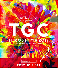 Istyle presents TGC HIROSHIMA 2017 by TOKYO GIRLS COLLECTION